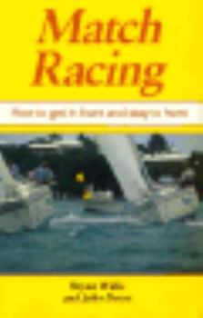Paperback Match Racing: How to Get in Front and Stay in Front Book
