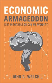 Paperback Economic Armageddon: Is It Inevitable or Can We Avoid It? Book