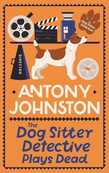 Paperback The Dog Sitter Detective Plays Dead: The Tail-Wagging Cosy Crime Series Book