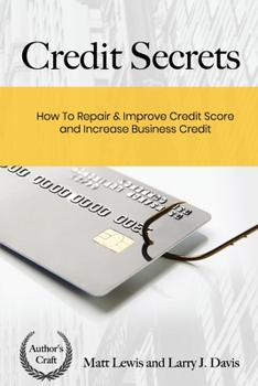 Paperback Credit Secrets: How To Repair & Improve Credit Score and Increase Business Credit Book