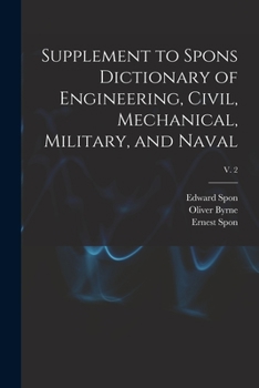 Paperback Supplement to Spons Dictionary of Engineering, Civil, Mechanical, Military, and Naval; v. 2 Book