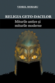 Paperback Religia Geto-Dacilor: Miturile Antice și Miturile Moderne [Romanian] Book