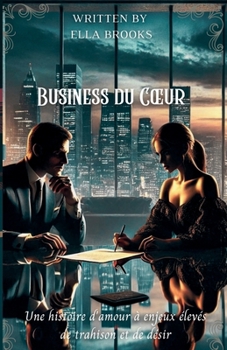 Paperback Business du Cœur: Une histoire d'amour à enjeux élevés de trahison et de désir (Les Milliardaires et leurs Passions Interdites) (French Edition) [French] Book