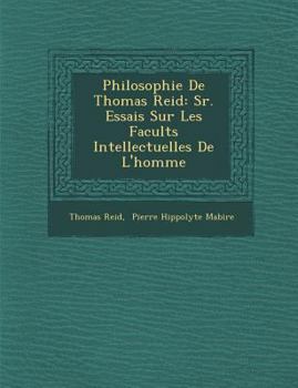 Paperback Philosophie De Thomas Reid: S&#65533;r. Essais Sur Les Facult&#65533;s Intellectuelles De L'homme [French] Book