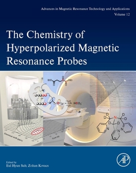 Paperback The Chemistry of Hyperpolarized Magnetic Resonance Probes: Volume 12 Book