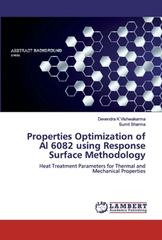 Paperback Properties Optimization of Al 6082 using Response Surface Methodology Book