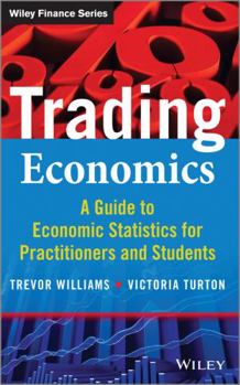 Hardcover Trading Economics: A Guide to Economic Statistics for Practitioners and Students Book