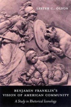 Hardcover Benjamin Franklin's Vision of American Community: A Study in Rhetorical Iconology Book