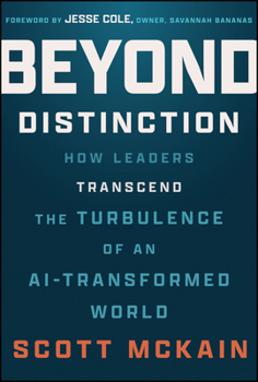 Hardcover Beyond Distinction: How Leaders Transcend the Turbulence of an Ai-Transformed World Book