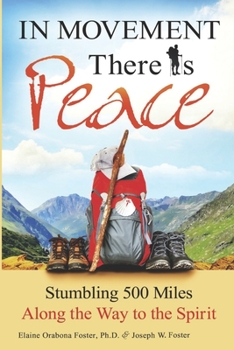 Paperback In Movement There Is Peace: Stumbling 500 Miles Along the Way to the Spirit Book