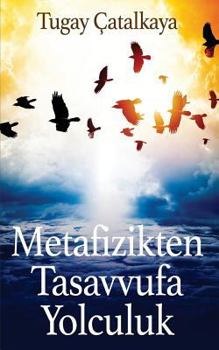 Paperback Metafizikten Tasavvufa Yolculuk [Turkish] Book