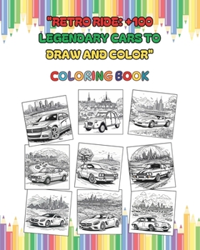 Paperback Retro Ride: Legendary Cars to Draw and Color: "Unleashing Creativity on Classic Wheels" Book