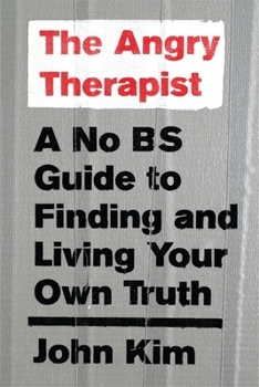 Paperback The Angry Therapist: A No Bs Guide to Finding and Living Your Own Truth Book