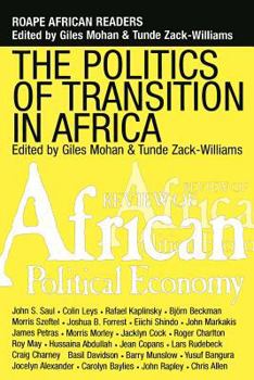 Paperback The Politics of Transition in Africa: State, Democracy and Economic Development: State, Democracy and Economic Development in Africa (ROAPE African Readers) Book