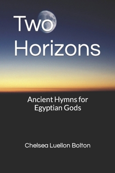 Paperback Two Horizons: Ancient Hymns for Egyptian Gods Book