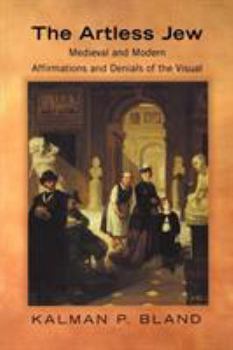 Paperback The Artless Jew: Medieval and Modern Affirmations and Denials of the Visual Book