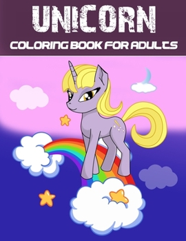 Unicorn Coloring Book For Adults: A Fantasy Coloring Book with Magical Unicorns, Beautiful Flowers, and Relaxing Fantasy Scenes