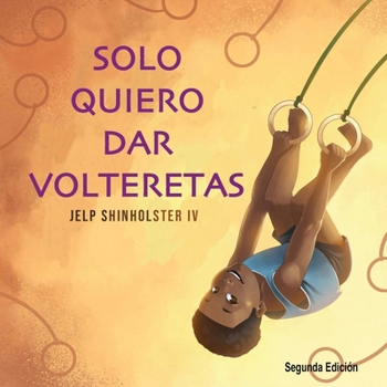 Paperback Solo Quiero Dar Volteretas [Spanish] Book
