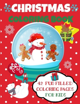 Christmas Coloring Book: 42 Fun Filled and Cute Coloring Pages for Kids