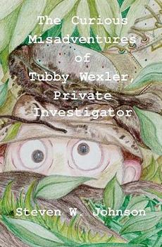 The Curious Misadventures of Tubby Wexler, Private Investigator - Book #1 of the Tubby Wexler, Private Investigator