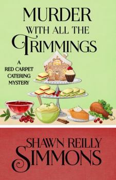 Murder with All the Trimmings - Book #6 of the Red Carpet Catering Mysteries