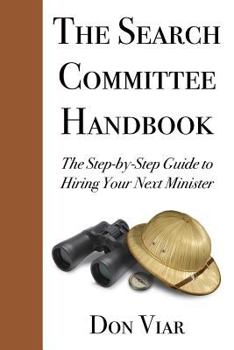 Paperback The Search Committee Handbook: The Step-by-Step Guide to Hiring Your Next Minister Book