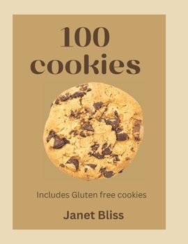 Paperback 100 Cookies: The complete recipe for every kitchen with gluten -free cookies, creative flavors, international inspirated flavors an Book