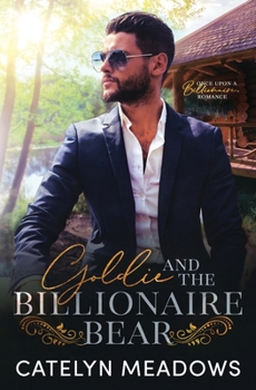 Goldie and the Billionaire Bear: A Clean Billionaire Fairy Tale Romance