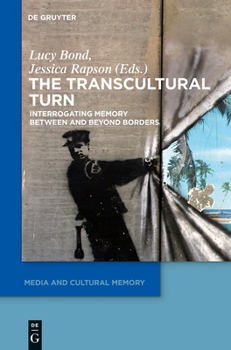 Hardcover The Transcultural Turn: Interrogating Memory Between and Beyond Borders Book