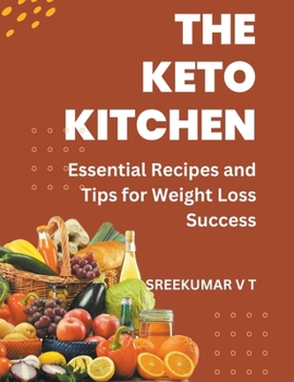 Paperback The Keto Kitchen: Essential Recipes and Tips for Weight Loss Success Book
