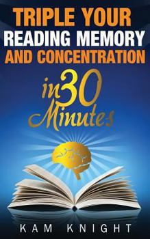 Paperback Triple Your Reading, Memory, and Concentration in 30 Minutes Book