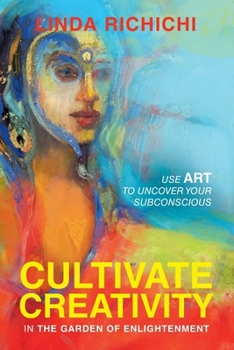 Paperback Cultivate Creativity: In the Garden of Enlightenment Book