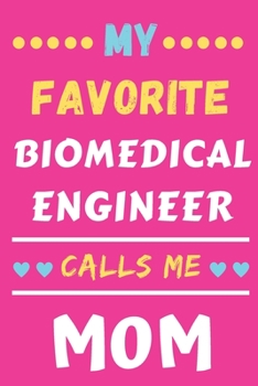 My Favorite Biomedical Engineer Calls Me Mom: lined notebook, Biomedical Engineer gift
