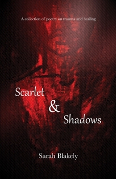 Paperback Scarlet & Shadows: A collection of poetry on trauma and healing Book