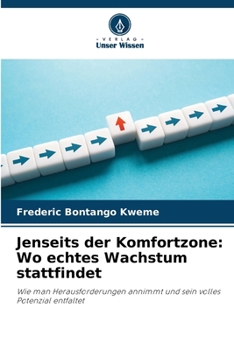 Jenseits der Komfortzone: Wo echtes Wachstum stattfindet (German Edition)
