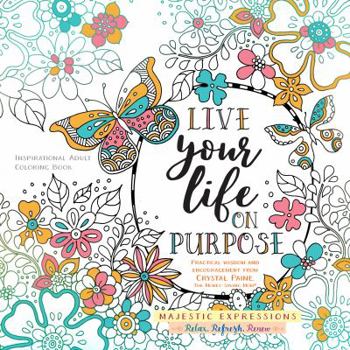 Paperback Live Your Life on Purpose: Inspirational Adult Coloring Book