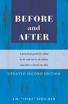 Paperback Before and After: A practical guide for what to do and not to do before and after a loved one dies Book