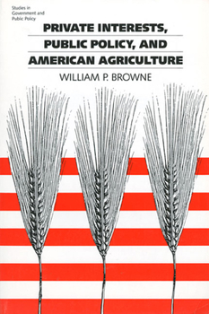 Paperback Private Interests, Public Policy, and American Agriculture Book