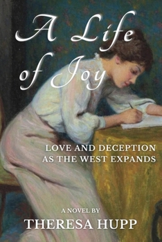 Paperback A Life of Joy: Love and Deception as the West Expands Book