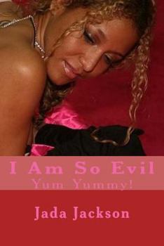 Paperback I Am So Evil: Yum Yummy! Book