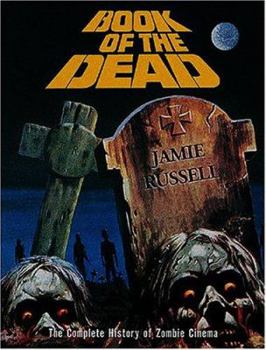 Paperback Book of the Dead: The Complete History of Zombie Cinema Book