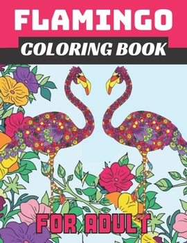 Paperback Flamingo coloring book for adult: Easy and Fun Coloring Page for teenagers, 4-8, Unique gift for Girls who loves flamingo Book