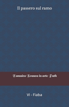 Paperback Il passero sul ramo: VI - Fiaba [Italian] Book