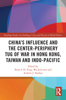 Paperback China's Influence and the Center-periphery Tug of War in Hong Kong, Taiwan and Indo-Pacific Book
