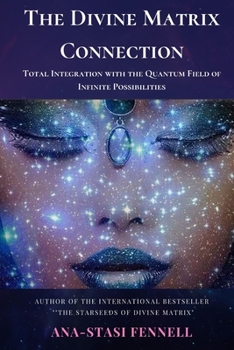 Paperback The Divine Matrix Connection. Total Integration with the Quantum Field of Infinite Possibilities. Scientific Overview Book