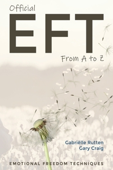 Paperback Official EFT from A to Z: How to use both forms of Emotional Freedom Techniques for self-healing Book