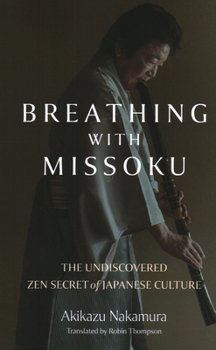 Paperback Breathing with Missoku: The Undiscovered Zen Secret of Japanese Culture Book