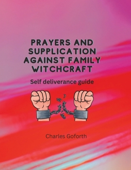 Paperback Prayers and Supplication Against Family Witchcraft: Self deliverance guide Book