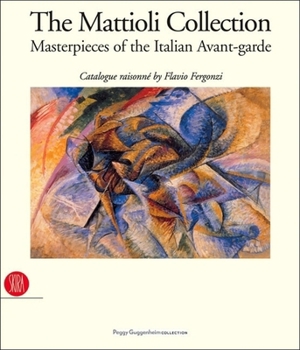 Hardcover The Mattioli Collection: Masterpieces of the Italian Avant-Garde Book