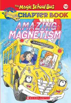 Paperback Amazing Magnetism (the Magic School Bus Chapter Book #12) Book
